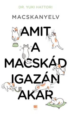 Mačky Macskanyelv - Amit a macskád igazán akar - Yuki Hattori