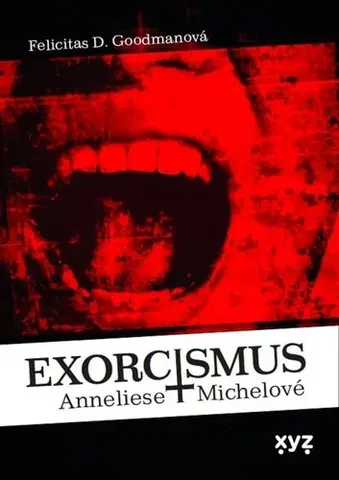 Skutočné príbehy Exorcismus Anneliese Michelové - Felicitas D. Goodman,Alena Gentile