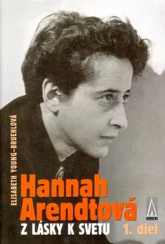 História Hannah Arendtová: Z lásky k svetu 1. diel - Elisabeth Young Bruehl