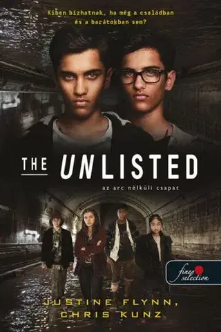 Young adults The Unlisted - Az arc nélküli csapat - Justine Flynn,Chris Kunz,Ágnes Palásthy