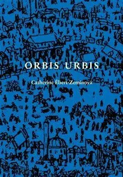 Svetová beletria Orbis urbis - Catherine Ébert-Zeminová