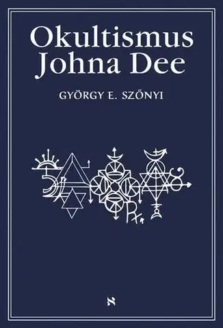 Mágia a okultizmus Okultismus Johna Dee - György E. Szönyi
