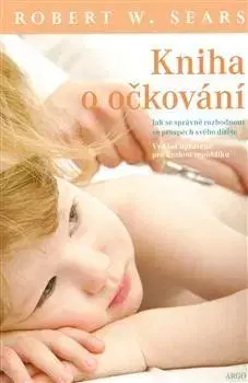 Starostlivosť o dieťa, zdravie dieťaťa Kniha o očkování - Robert W. Sears,Tomáš Hakr