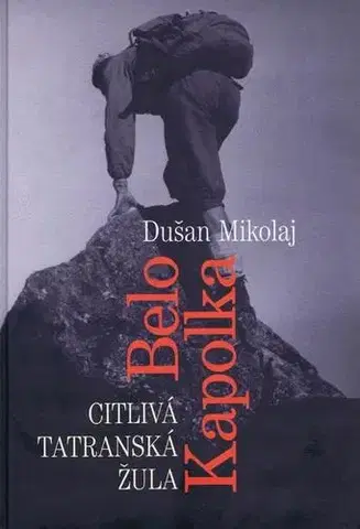 Biografie - ostatné Belo Kapolka - Dušan Mikolaj