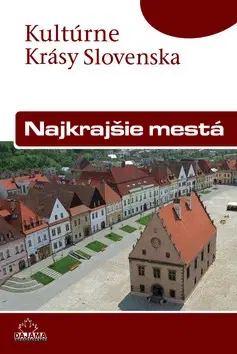Slovensko a Česká republika Najkrajšie mestá - slov. (kult. krásy Slovenska) - Viera Dvořáková