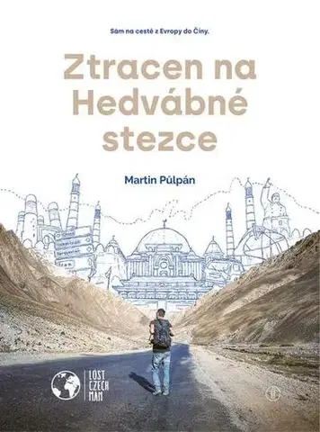 Cestopisy Ztracen na Hedvábné stezce - Martin Půlpán