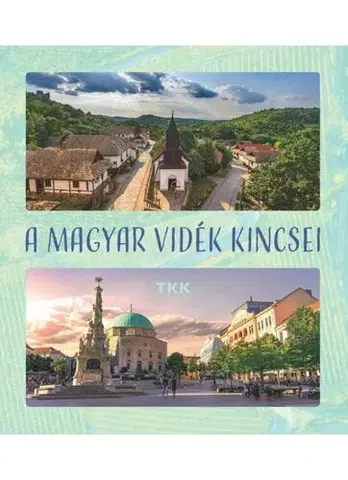 Obrazové publikácie A magyar vidék kincsei