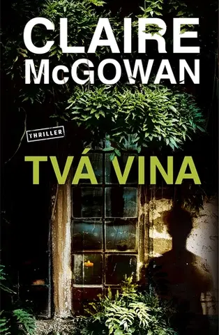 Detektívky, trilery, horory Tvá vina - Claire McGowan