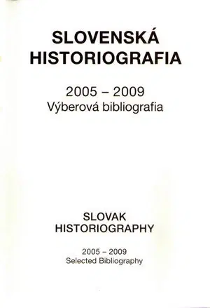 Slovenské a české dejiny Slovenská historiografia 2005-2009 - Alžbeta Sedliaková