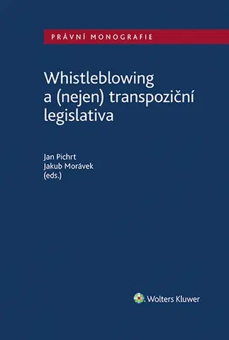 Právo - ostatné Whistleblowing a (nejen) transpoziční legislativa - Jan Pichrt
