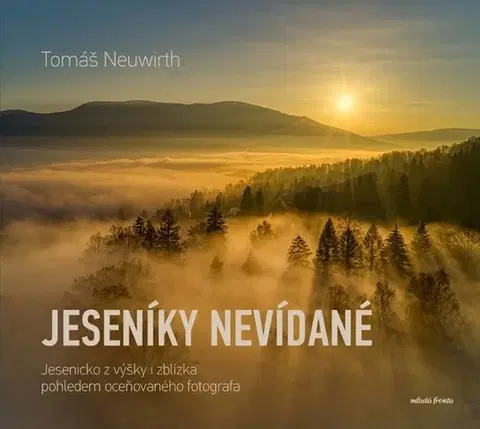 Obrazové publikácie Jeseníky nevídané - Tomáš Neuwirth
