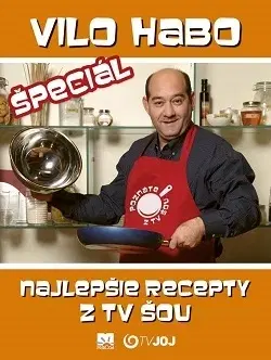 Osobnosti varia Vilo Habo špeciál - Najlepšie recepty z TV šou - Vilo Habo