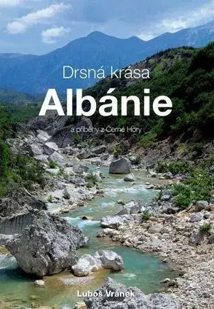 Cestopisy Drsná krása Albánie a příběhy z Černé Hory - Luboš Vránek