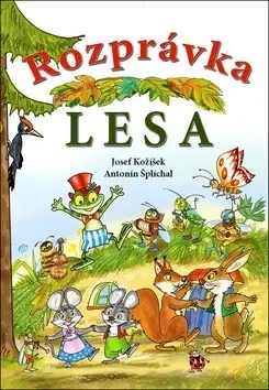 Rozprávky pre malé deti Rozprávka lesa - Josef Kožíšek