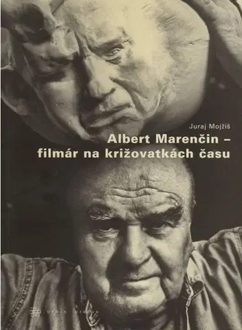 Film - encyklopédie, ročenky Albert Marenčin - filmár na križovatkách času - Juraj Mojžiš