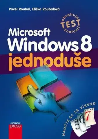 Hardware Microsoft Windows 8 jednoduše - Pavel Roubal,Eliška Roubalová
