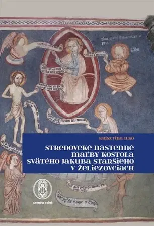 Maliarstvo, grafika Stredoveké nástenné maľby kostola svätého Jakuba staršieho v Želiezovciach - Krisztina Ilkó