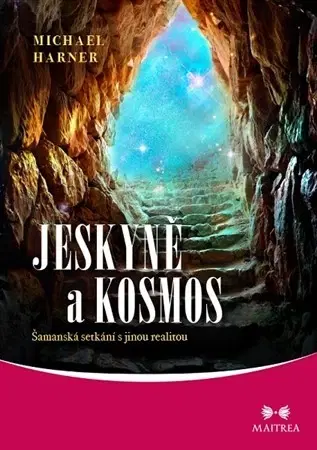 Mágia a okultizmus Jeskyně a kosmos - Michal Harner