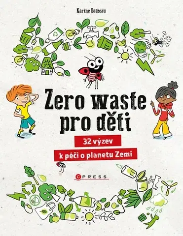 Ekológia, meteorológia, klimatológia Zero waste pro děti - Karine Balzeau,Barbora Antonová