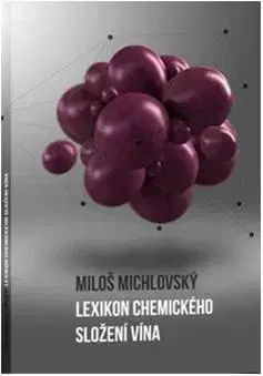 Víno Lexikon chemického složení vína - Miloš Michlovský