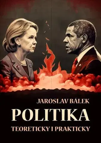 Politológia Politika teoreticky i prakticky - Jaroslav Bálek