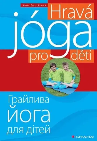 Joga, meditácia Hravá jóga pro děti - česko-ukrajinsky - Anna Dvořáková
