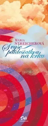 Slovenská poézia S vyše päťdesiatkou na krku - Mária Streicherová