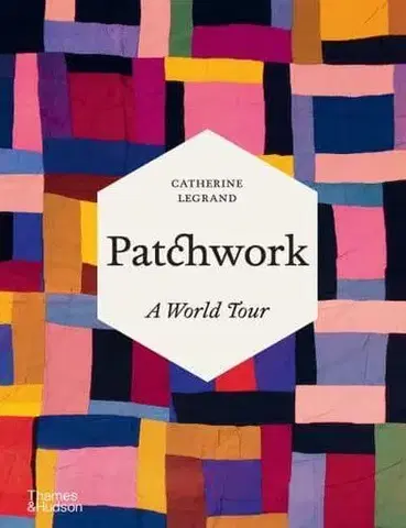 Ručné práce - ostatné Patchwork - Catherine Legrand
