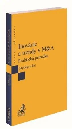 Právo - ostatné Inovácie a trendy v M&A - Viliam Myšička,Kolektív autorov