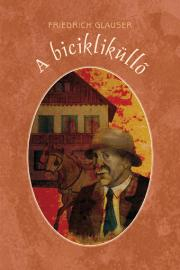 Detektívky, trilery, horory A bicikliküllő - Glauser Friedrich