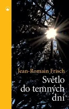 Kresťanstvo Světlo do temných dní - Jean-Romain Frisch