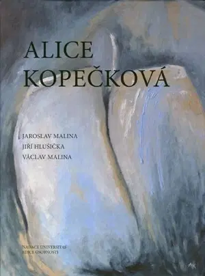 Maliarstvo, grafika Alice Kopečková - Václav Malina,Jiří Hlušička,Jaroslav Malina