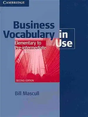 Obchodná a profesná angličtina Business Vocabulary in USE Elementary to Pre-inter - Bill Mascull