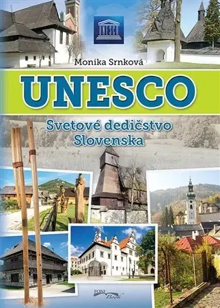Historické pamiatky, hrady a zámky Unesco - Svetové dedičstvo Slovenska - Monika Srnková