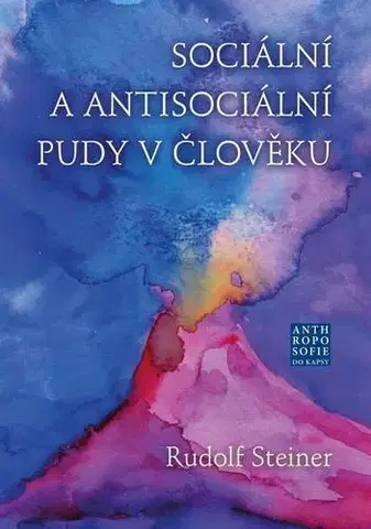 Sociológia, etnológia Sociální a antisociální pudy v člověku - Rudolf Steiner