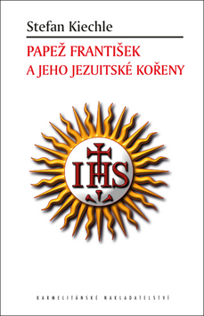 Biografie - ostatné Papež František a jeho jezuitské kořeny - Stefan Kiechle