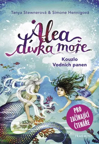 Pre dievčatá Alea - dívka moře: Kouzlo Vodních panen (pro začínající čtenáře) - Tanya Stewnerová,Simone Hennig