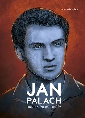 Biografie - ostatné Jan Palach - Vladimír Liška
