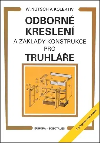 Učebnice pre SŠ - ostatné Odborné kreslení a základy konstrukce pro truhláře - Wolfgang Nutsch