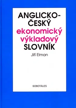 Učebnice a príručky Anglicko-český ekonomický výkladový slovník - Jiří Elman