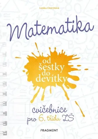 Matematika Matematika od šestky do devítky (Cvičebnice pro 6. třídu ZŠ) - Lenka Ostrýtová