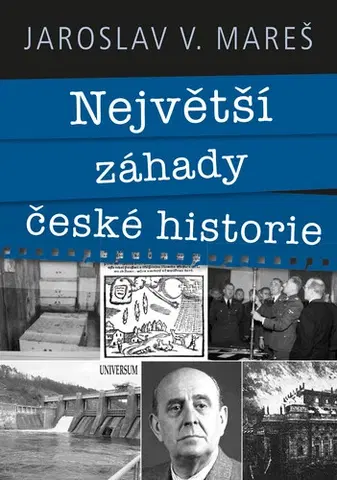 História - ostatné Největší záhady české historie - Jaroslav V. Mareš
