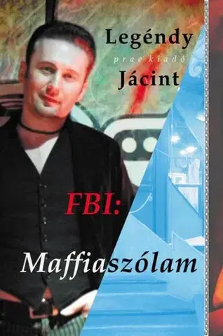 Svetová poézia FBI: Maffiaszólam - Jácint Legéndy