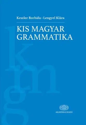 Literárna veda, jazykoveda Kis magyar grammatika - Kolektív autorov