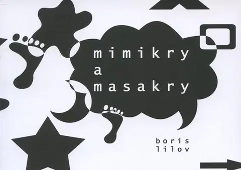 Citáty, výroky, aforizmy, príslovia, porekadlá Mimikry a masakry - Boris Lilov