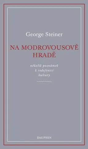 Eseje, úvahy, štúdie Na Modrovousově hradě - George Steiner