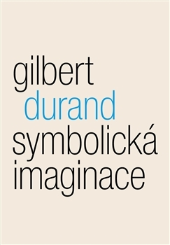 Filozofia Symbolická imaginace - Gilbert Durand