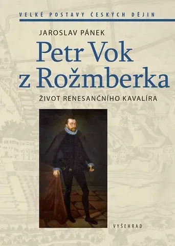 História Petr Vok z Rožmberka, 2. vydání - Jaroslav Pánek,Michaela Blažejová