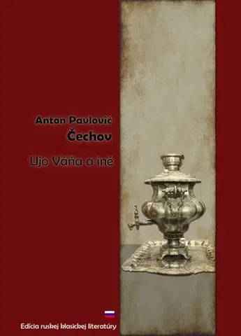 Dráma, divadelné hry, scenáre Ujo Váňa a iné - Anton Pavlovič Čechov