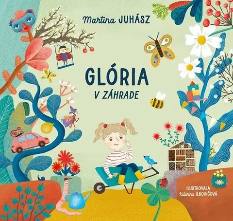 Rozprávky Glória v záhrade - Martina Juhász,Katarína Ilkovičová